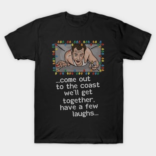 We'll get together, have a few laughs... T-Shirt